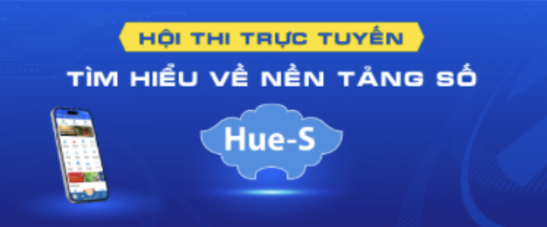 THAM GIA HỘI THI TRỰC TUYẾN - TÌM HIỂU VỀ NỀN TẢNG SỐ HUE-S NĂM 2024